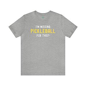 I'm Missing Pickleball For This? v1 Unisex T-shirt