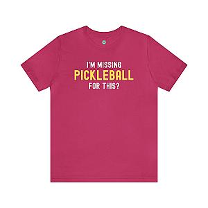 I'm Missing Pickleball For This? v1 Unisex T-shirt