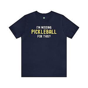 I'm Missing Pickleball For This? v1 Unisex T-shirt