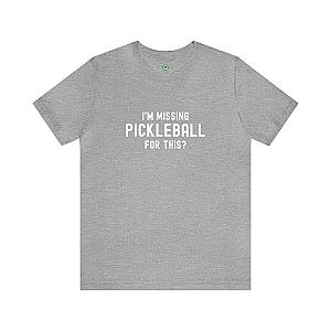 I'm Missing Pickleball For This? v1 Unisex Tee