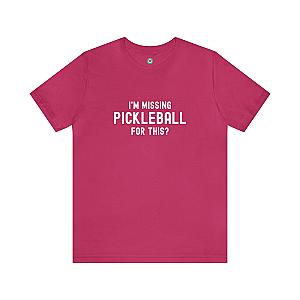 I'm Missing Pickleball For This? v1 Unisex Tee