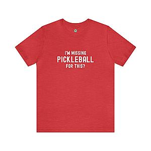 I'm Missing Pickleball For This? v1 Unisex Tee