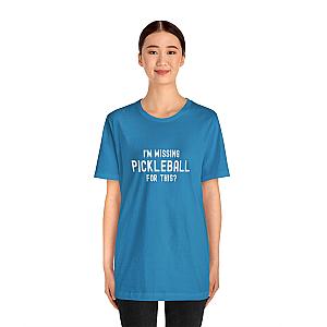 I'm Missing Pickleball For This? v1 Unisex Tee