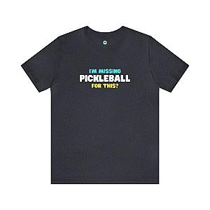 I'm Missing Pickleball For This? v2 Unisex T-shirt