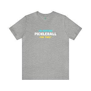 I'm Missing Pickleball For This? v2 Unisex T-shirt