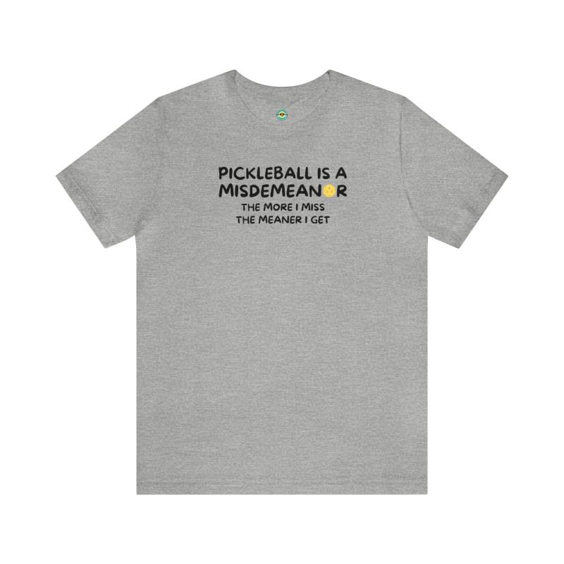 Pickleball Is A Misdemeanor Unisex Tee
