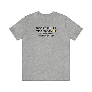 Pickleball Is A Misdemeanor Unisex Tee