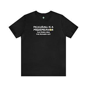 Pickleball Is A Misdemeanor Unisex Tee