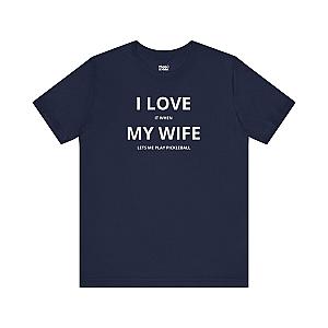 I Love My Wife Unisex T-shirt