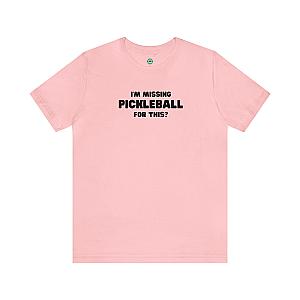 I'm Missing Pickleball For This? v2 Unisex T-shirt
