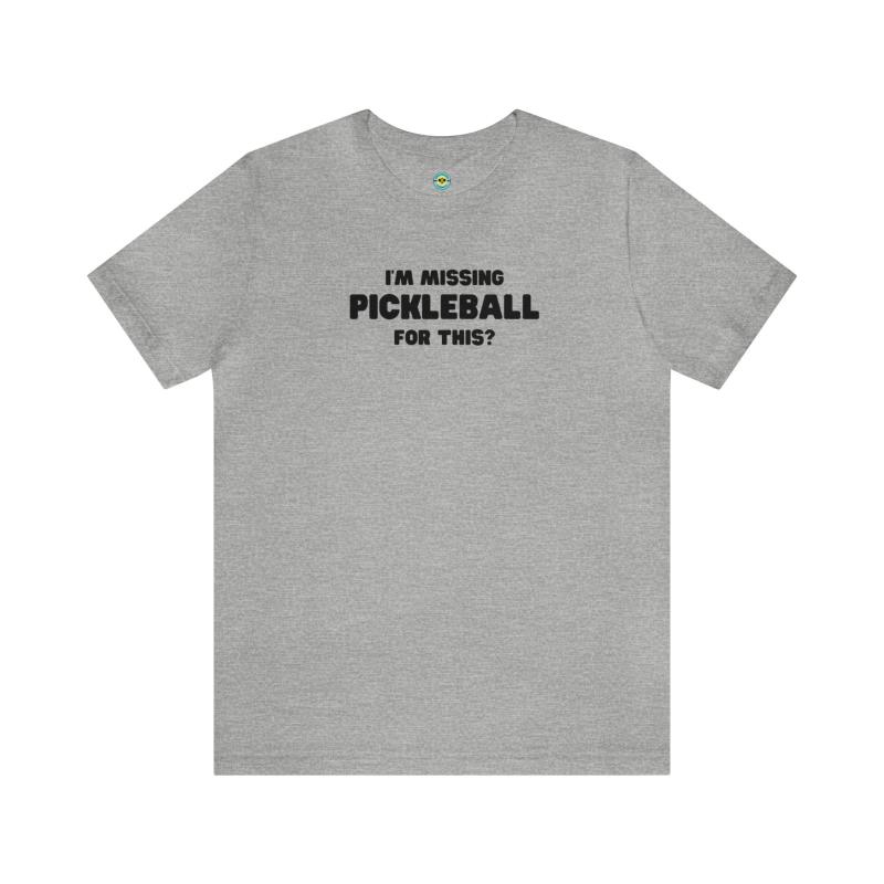 I'm Missing Pickleball For This? v2 Unisex T-shirt