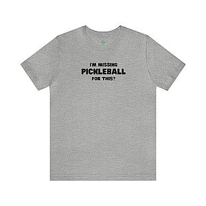 I'm Missing Pickleball For This? v2 Unisex T-shirt