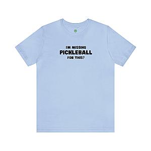 I'm Missing Pickleball For This? v2 Unisex T-shirt
