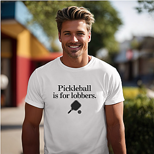 Pickleball Is For Lobbers Unisex T-shirt