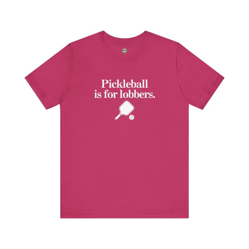 Pickleball Is For Lobbers Unisex T-shirt