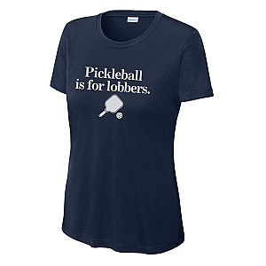 Pickleball Is For Lobbers Women's Performance Tee