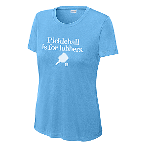 Pickleball Is For Lobbers Women's Performance Tee