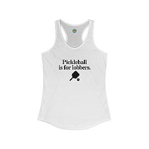 Pickleball Is For Lobbers Women's Racerback Tank