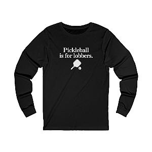 Pickleball Is For Lobbers Long Sleeve Unisex T-shirt
