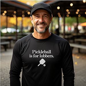 Pickleball Is For Lobbers Long Sleeve Unisex T-shirt