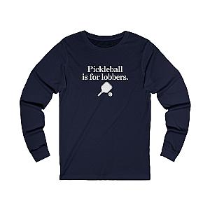 Pickleball Is For Lobbers Long Sleeve Unisex T-shirt