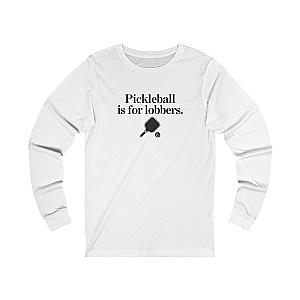 Pickleball Is For Lobbers Long Sleeve Unisex T-shirt
