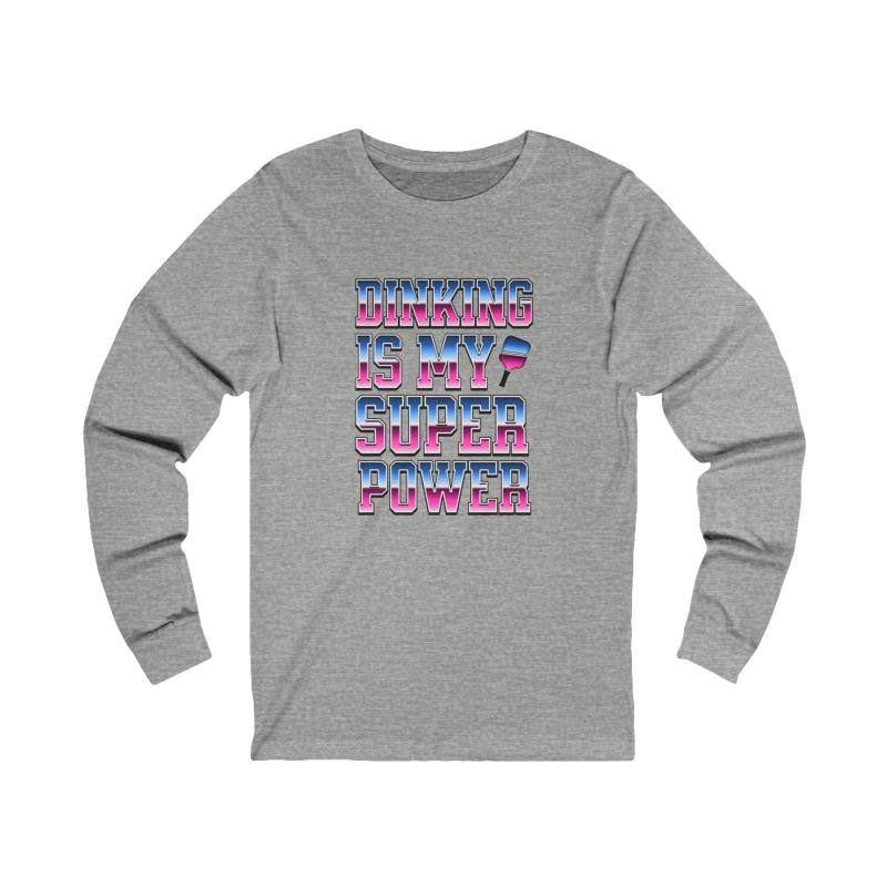 Dinking Is My Super Power Unisex Long Sleeve Tee