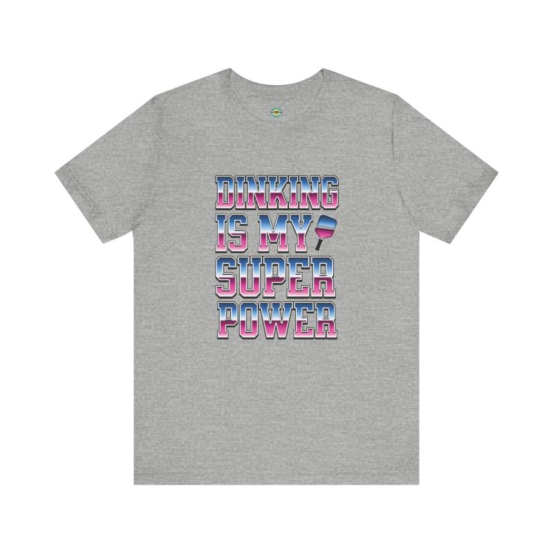 Dinking Is My Super Power Unisex T-shirt