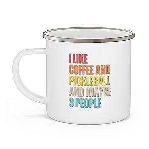 I Like Coffee And Pickleball And Maybe 3 People Enamel Mug