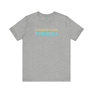 I'd Rather Be Playing Pickleball Unisex Tee