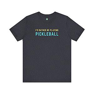 I'd Rather Be Playing Pickleball Unisex Tee