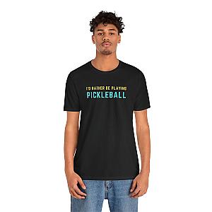 I'd Rather Be Playing Pickleball Unisex Tee
