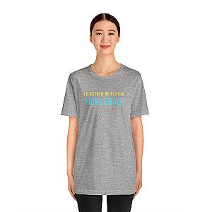 I'd Rather Be Playing Pickleball Unisex Tee