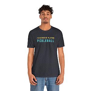 I'd Rather Be Playing Pickleball Unisex Tee