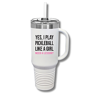 Yes, I Play Pickleball Like A Girl Insulated Tumbler, 40oz
