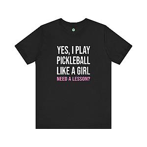 Yes, I Play Pickleball Like A Girl Unisex T-shirt