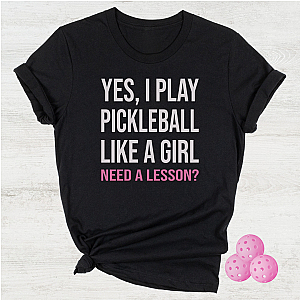 Yes, I Play Pickleball Like A Girl Unisex T-shirt