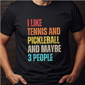 I Like Tennis And Pickleball And Maybe 3 People Unisex T-shirt