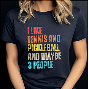 I Like Tennis And Pickleball And Maybe 3 People Unisex T-shirt