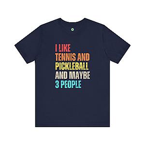 I Like Tennis And Pickleball And Maybe 3 People Unisex T-shirt