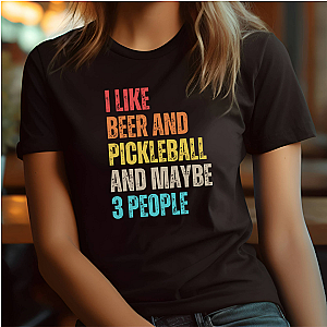 I Like Beer And Pickleball And Maybe 3 People Unisex T-shirt