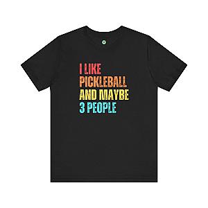 I Like Pickleball And Maybe 3 People Unisex T-shirt