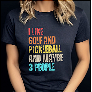 I Like Golf And Pickleball And Maybe 3 People Unisex T-shirt