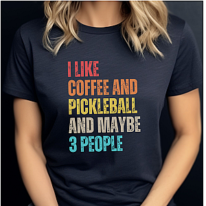 I Like Coffee And Pickleball And Maybe 3 People Unisex T-shirt