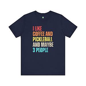 I Like Coffee And Pickleball And Maybe 3 People Unisex T-shirt
