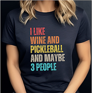 I Like Wine And Pickleball And Maybe 3 People Unisex T-shirt