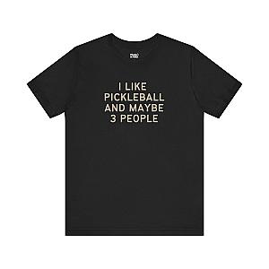 I Like Pickleball And Maybe 3 People v1 Unisex T-shirt