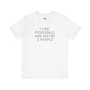 I Like Pickleball And Maybe 3 People v1 Unisex T-shirt