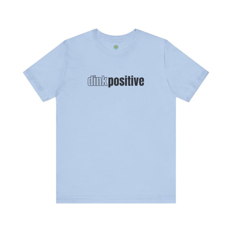 Dink Positive Unisex T-shirt