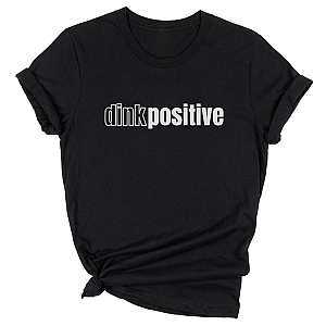 Dink Positive Unisex T-shirt